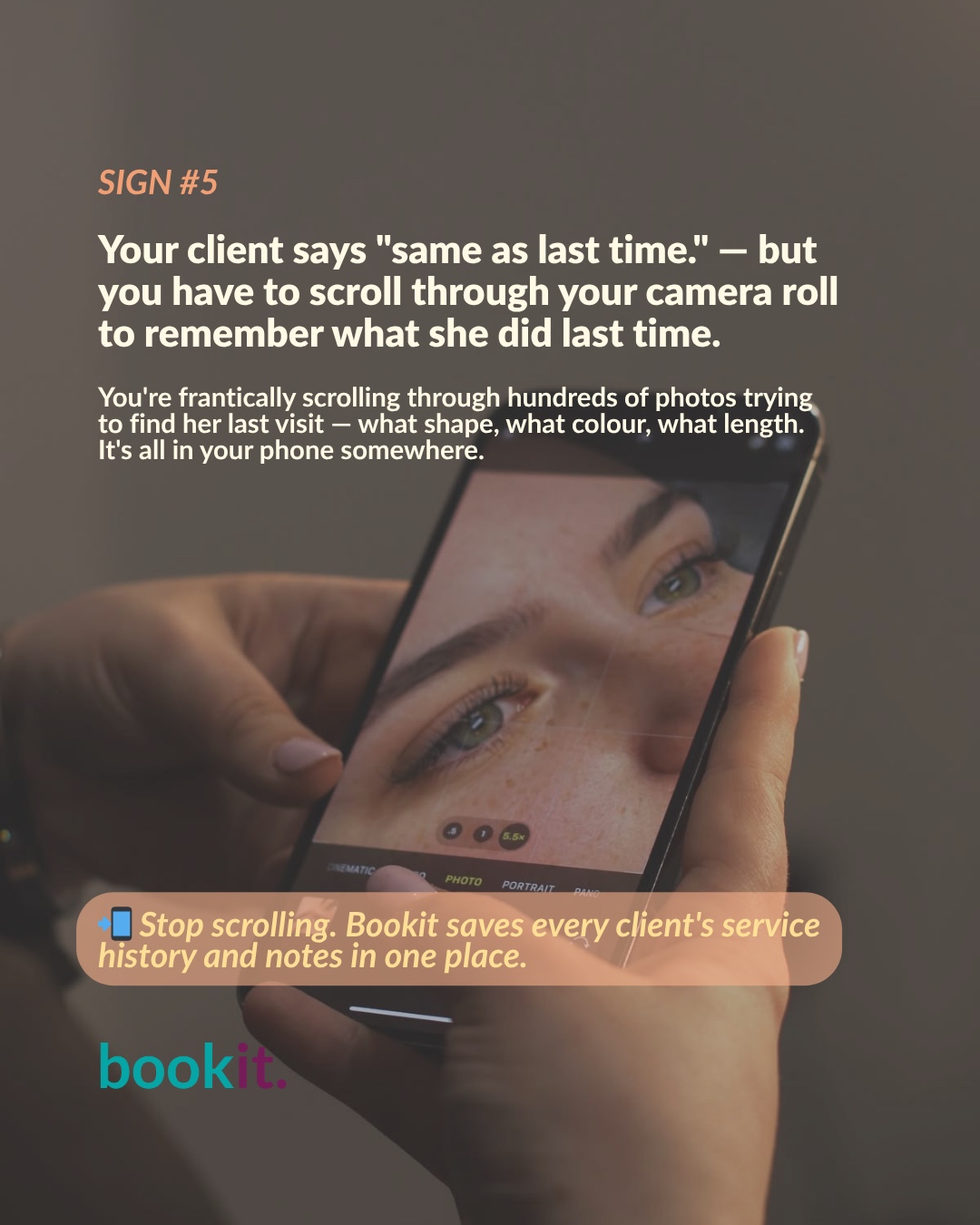Sign 5 β Client says 'same as last time' and you scroll your camera roll to remember