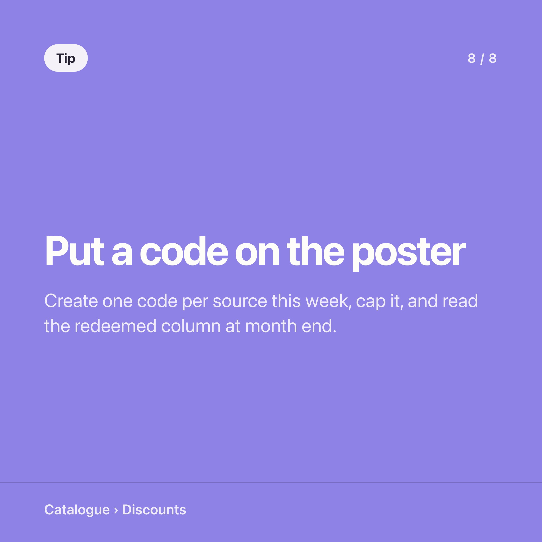 Create one code per source, cap it, and read the redeemed column at the end of the month