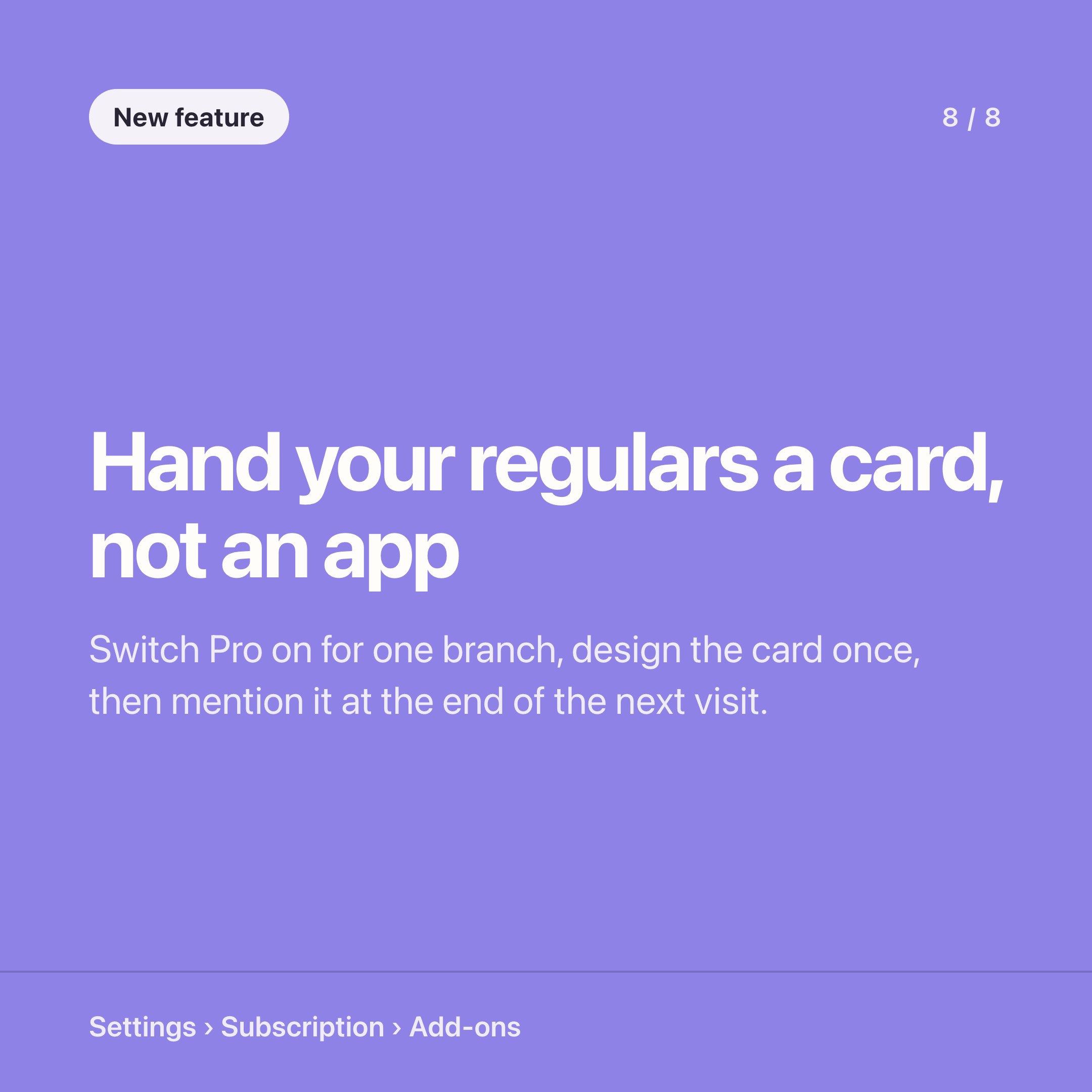 Switch Miniprogram Pro on for one branch, design the card once and tell regulars at their next visit