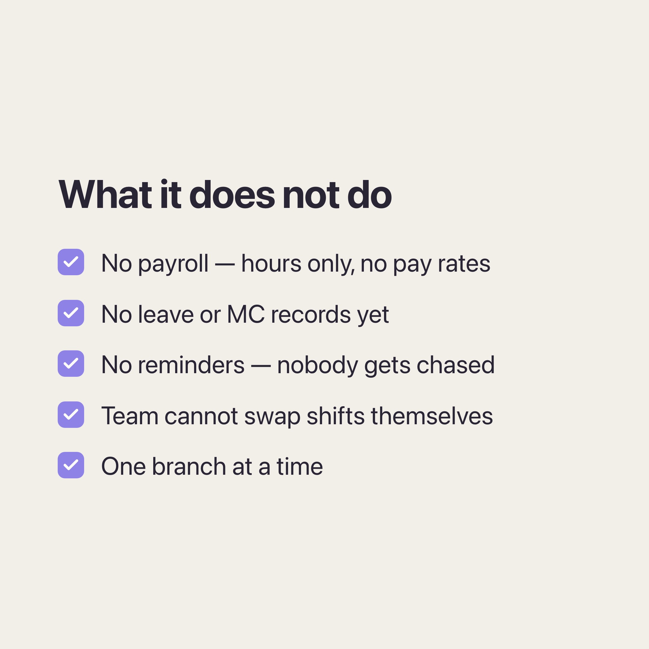 The limits โ no payroll, no leave records, no reminders, no shift swaps, and one branch at a time.